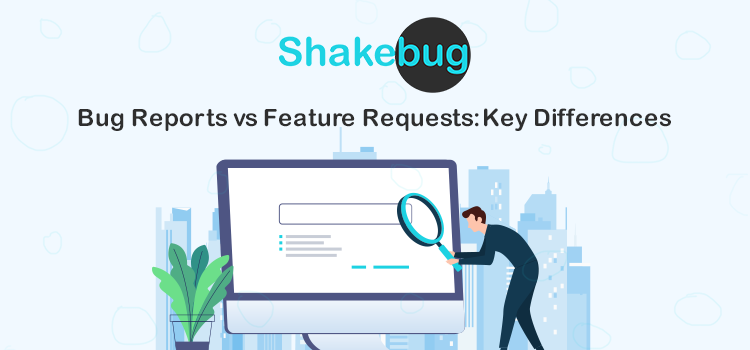 bug-reports-vs-feature-requests-key-differences