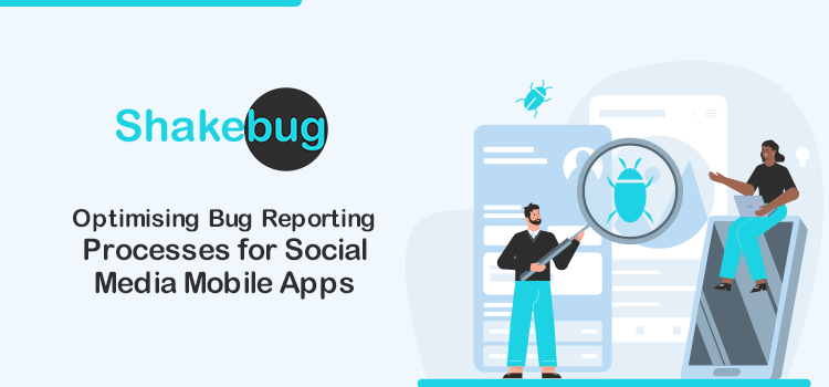 optimising-bug-reporting-processes-for-social-media-mobile-apps