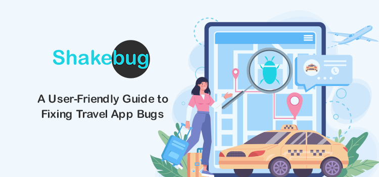 user-friendly-guide-to-fixing-travel-app-bugs